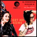 El Conchitas & MADAME M & Cha Cha Picante - Get Me Some (feat. Cha Cha Picante) (Italo-Disco Mix)