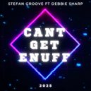 Stefan Groove & Debbie Sharp - Cant Get Enuff (Radio Edit Mix)