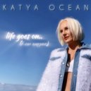 Katya Ocean - Life Goes On