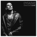 Ensaime - Endless Love