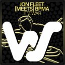 Jon Fleet Meets & BPMA - It\'z War (Original Mix)
