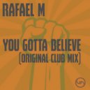 Rafael M - You Gotta Believe