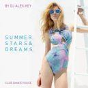 DJ ALEX KEY - SUMMER STARS & DREAMS\' 2017 ()