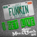 Mike & Charlie & Mike Nice & Sweet Charlie - I Get Live