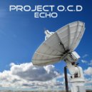 Project O.C.D - Echo ()