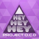 Project O.C.D - Hey Hey Hey ()