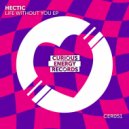 Hectic - Life Without You (Original Mix)
