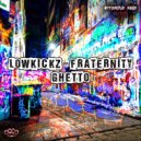 Lowkickz & Fraternity - Ghetto (Original Mix)