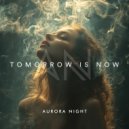 Aurora Night - Tomorrow Is Now ()