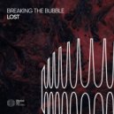 Breaking The Bubble - Lost (Extended Mix)