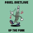 Pavel Svetlove - Up The Funk (Instrumental Mix)