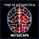 Time In Antarctica - No Escape (Original Mix)