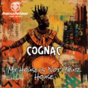 Cognac - My House Is Not Your House (Original Mix)
