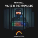 Mark Well - You're On The Wrong Side