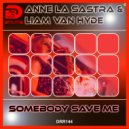 Anne La Sastra & Liam Van Hyde - Somebody Save Me (Original Mix)