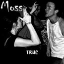 Moss - True!