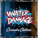 Cassandra Childress - Water Damage (Original Mix)