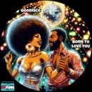 GooDisco - Born To Love You (Original Mix)