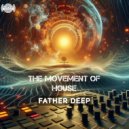Father Deep - The Movement of House (Original Mix)