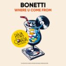 Bonetti - Where U Come From (Original Mix)
