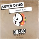 Super Drug - I Want You