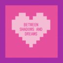 Who To Blame - Between Shadows and Dreams