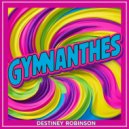 Destiney Robinson - Gymnanthes (Original Mix)