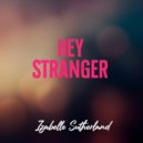 Izabelle Sutherland - Hey Stranger (Original Mix)