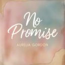 Aurelia Gordon - No Promise (Original Mix)