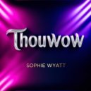 Sophie Wyatt - Thouwow (Original Mix)