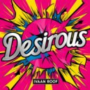 Ivaan Roof - Desirous (Original Mix)