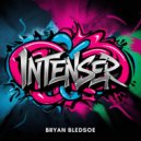 Bryan Bledsoe - Intenser (Original Mix)