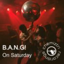 B.A.N.G! - On Saturday
