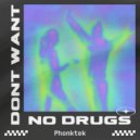 Phonktek - Dont Want No Drugs (Original Mix)