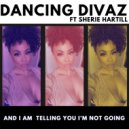 Dancing Divaz & Sherie Hartill - And I Am Telling You I\'m Not Going (Dancing Divaz Radio edit)