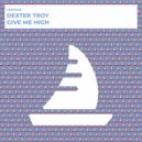 Dexter Troy - Give Me High (Radio Edit)