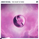Amber Revival - This Heart Of Mine