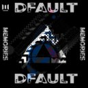 Dfault - Memories