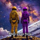 ArtWatchfox - Where are we flying ()