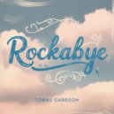 Tomas Garrison - Rockabye (Original Mix)