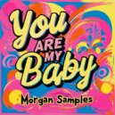 Morgan Samples - You Are My Baby (Original Mix)