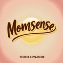 Felicia Levasseur - Momsense (Original Mix)