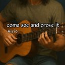 Airio - Come see and prove it (Original Mix)