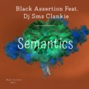 Black Assertion & Dj Sms Clankie - Semantics (feat. Dj Sms Clankie) ()