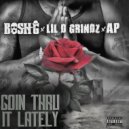 Bosh G & AP & lil d grindz - Goin Thru It Lately (feat. AP & lil d grindz)