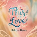 Oaklyn Byers - This Love (Original Mix)