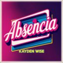 Kayden Wise - Absencia (Original Mix)