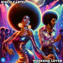 Disco Cartel - Weekend Lover (Original Mix)