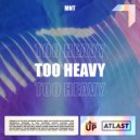 MNT - Too Heavy