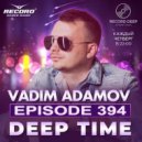 Vadim Adamov - DEEP TIME EPISODE#394